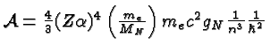 \bgroup\color{black}${\cal A}={4\over 3}(Z\alpha)^4\left(m_e\over M_N\right)m_ec^2g_N{1\over n^3}{1\over\hbar^2}$\egroup