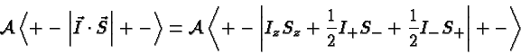 \begin{displaymath}\bgroup\color{black}{\cal A}\left< +-\left\vert \vec{I}\cdot\...
...{1\over 2}I_+S_- +{1\over 2}I_-S_+ \right\vert +-\right>\egroup\end{displaymath}