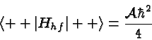 \begin{displaymath}\bgroup\color{black}\left< ++\left\vert H_{hf}\right\vert ++\right> = {{\cal A}\hbar^2\over 4}\egroup\end{displaymath}