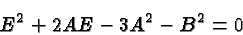 \begin{displaymath}\bgroup\color{black} E^2+2AE-3A^2-B^2=0\egroup\end{displaymath}