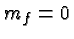 \bgroup\color{black}$m_f=0$\egroup