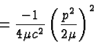 \begin{displaymath}\bgroup\color{black}={-1\over{4\mu c^2}}\left({p^2\over{2\mu}}\right)^2\egroup\end{displaymath}