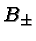 \bgroup\color{black}$B_{\pm}$\egroup