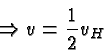 \begin{displaymath}\bgroup\color{black}\Rightarrow v={1\over 2}v_H\egroup\end{displaymath}