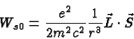 \begin{displaymath}\bgroup\color{black}W_{s0}={e^2\over{2m^2c^2}}{1\over{r^3}}\vec{L}\cdot\vec{S}\egroup\end{displaymath}