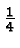 \bgroup\color{black}${1\over 4}$\egroup