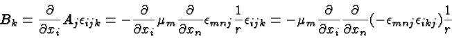 \begin{displaymath}\bgroup\color{black}B_k={\partial\over \partial x_i}A_j\epsil...
...r \partial x_n}(-\epsilon_{mnj}\epsilon_{ikj}){1\over r}\egroup\end{displaymath}