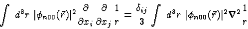 \begin{displaymath}\bgroup\color{black}\int\ d^3r\ \vert\phi_{n00}(\vec{r})\vert...
... d^3r\ \vert\phi_{n00}(\vec{r})\vert^2\nabla^2{1\over r}\egroup\end{displaymath}