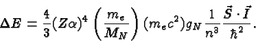 \begin{displaymath}\bgroup\color{black} \Delta E = {4\over 3} (Z\alpha)^4 \left(...
... g_N
{1\over{n^3}} {\vec{S}\cdot\vec{I}\over{\hbar^2}}. \egroup\end{displaymath}