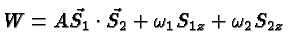 $W=A \vec{S_1}\cdot\vec{S_2}+\omega_1S_{1z}+\omega_2S_{2z}$