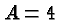 \bgroup\color{black}$A=4$\egroup