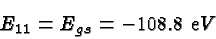 \begin{displaymath}\bgroup\color{black}E_{11}=E_{gs}=-108.8\ {\mathrm eV}\egroup\end{displaymath}