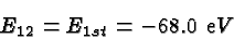 \begin{displaymath}\bgroup\color{black}E_{12}=E_{1st}=-68.0\ {\mathrm eV}\egroup\end{displaymath}