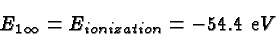 \begin{displaymath}\bgroup\color{black}E_{1\infty}=E_{ionization}=-54.4\ {\mathrm eV}\egroup\end{displaymath}