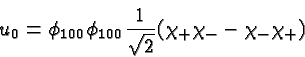 \begin{displaymath}\bgroup\color{black}u_0= \phi_{100}\phi_{100}{1\over\sqrt{2}}(\chi_+\chi_- - \chi_-\chi_+)\egroup\end{displaymath}