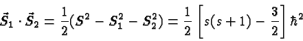 \begin{displaymath}\bgroup\color{black}\vec{S}_1\cdot\vec{S}_2 ={1\over 2}(S^2-S...
...^2_2)
={1\over 2}\left[s(s+1)-{3\over 2}\right]\hbar^2 \egroup\end{displaymath}