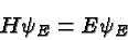 \begin{displaymath}\bgroup\color{black}H\psi_E=E\psi_E\egroup\end{displaymath}