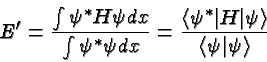 \begin{displaymath}\bgroup\color{black}E'={\int{\psi^*H\psi dx} \over{\int{\psi^...
...rt H\vert\psi\right> \over{ \left<\psi\vert\psi\right>}}\egroup\end{displaymath}