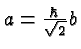 \bgroup\color{black}$a={\hbar\over\sqrt{2}}b$\egroup