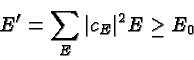 \begin{displaymath}\bgroup\color{black} E'=\sum_E \vert c_E\vert^2 E\geq E_0 \egroup\end{displaymath}