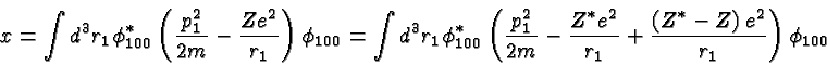 \begin{displaymath}\bgroup\color{black}x= \int d^3r_1\phi^*_{100}\left( {p^2_1\o...
...
+ {\left(Z^*-Z\right)e^2\over{r_1}} \right) \phi_{100}\egroup\end{displaymath}