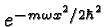 \bgroup\color{black}$e^{-m\omega x^2/2\hbar^2}$\egroup