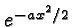 \bgroup\color{black}$e^{-ax^2/2}$\egroup