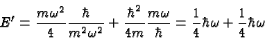 \begin{displaymath}\bgroup\color{black}E'={m\omega^2\over 4}{\hbar\over{m^2\omeg...
...\hbar}
= {1\over 4}\hbar\omega + {1\over 4}\hbar\omega \egroup\end{displaymath}