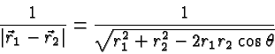 \begin{displaymath}\bgroup\color{black} { 1\over{ \vert\vec{r}_1 - \vec{r}_2\ver...
...
= {1\over\sqrt{ r^2_1 + r^2_2 - 2r_1r_2 \cos\theta }} \egroup\end{displaymath}