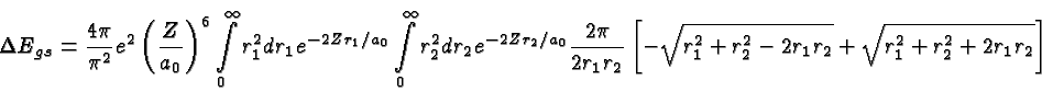 \begin{displaymath}\bgroup\color{black}\Delta E_{gs} = {4\pi\over{\pi^2}}e^2\lef...
...2 - 2r_1r_2 }
+ \sqrt{r^2_1 + r^2_2 + 2r_1r_2 }\right] \egroup\end{displaymath}