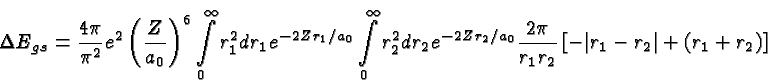 \begin{displaymath}\bgroup\color{black}\Delta E_{gs} = {4\pi\over{\pi^2}}e^2\lef...
...er{r_1r_2}}\left[ - \vert r_1-r_2\vert+(r_1+r_2)\right] \egroup\end{displaymath}
