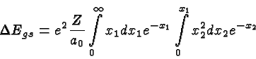 \begin{displaymath}\bgroup\color{black}\Delta E_{gs} = e^2{Z\over{a_0}}
\int\li...
..._1dx_1 e^{-x_1}
\int\limits^{x_1}_0 x_2^2dx_2 e^{-x_2} \egroup\end{displaymath}