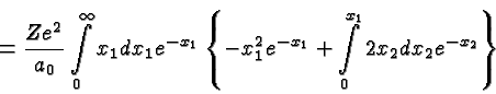 \begin{displaymath}\bgroup\color{black} = {Ze^2\over{a_0}} \int\limits^\infty_0 ...
...-x_1} + \int\limits^{x_1}_0 2x_2 dx_2 e^{-x_2} \right\} \egroup\end{displaymath}