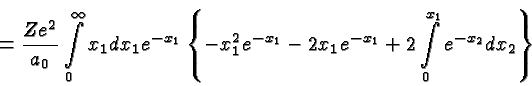 \begin{displaymath}\bgroup\color{black} = {Ze^2\over{a_0}} \int\limits^\infty_0 ...
...1e^{-x_1} + 2 \int\limits^{x_1}_0 e^{-x_2}dx_2 \right\} \egroup\end{displaymath}