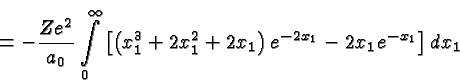 \begin{displaymath}\bgroup\color{black} = -{Ze^2\over{a_0}} \int\limits^\infty_0...
...x^2_1+2x_1\right) e^{-2x_1} -2x_1 e^{-x_1} \right] dx_1 \egroup\end{displaymath}