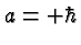 \bgroup\color{black}$a=+\hbar$\egroup