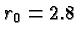 $r_0=2.8$