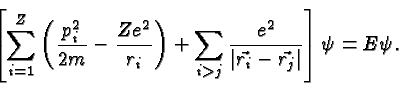 \begin{displaymath}\bgroup\color{black}\left[
\sum\limits^Z_{i=1} \left({p^2_i\...
...\vert\vec{r_i}-\vec{r_j}\right\vert}} \right]\psi=E\psi.\egroup\end{displaymath}