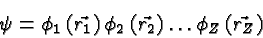 \begin{displaymath}\bgroup\color{black}\psi = \phi_1\left(\vec{r_1}\right) \phi_2\left(\vec{r_2}\right)\dots
\phi_Z\left(\vec{r_Z}\right) \egroup\end{displaymath}