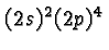 \bgroup\color{black}$(2s)^2(2p)^4$\egroup