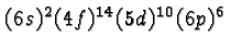 \bgroup\color{black}$(6s)^2(4f)^{14}(5d)^{10}(6p)^6$\egroup