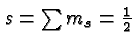 $s=\sum m_s={1\over 2}$