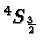 \bgroup\color{black}$^4S_{3\over 2}$\egroup