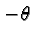 \bgroup\color{black}$-\theta$\egroup
