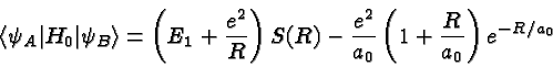 \begin{displaymath}\bgroup\color{black} \left<\psi_A\vert H_0\vert\psi_B\right> ...
...
-{e^2\over{a_0}}\left(1+{R\over{a_0}}\right)e^{-R/a_0}\egroup\end{displaymath}