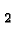 \bgroup\color{black}$_2$\egroup