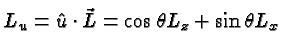 \bgroup\color{black}$L_u=\hat{u}\cdot\vec{L}=\cos\theta L_z+\sin\theta L_x$\egroup