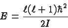 \begin{displaymath}\bgroup\color{black}E={\ell(\ell +1)\hbar^2\over{2I}}\egroup\end{displaymath}
