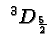 $\ ^{3}D_{5\over 2}$