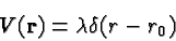 \begin{displaymath}V({\bf r}) = \lambda \delta (r-r_0)\end{displaymath}